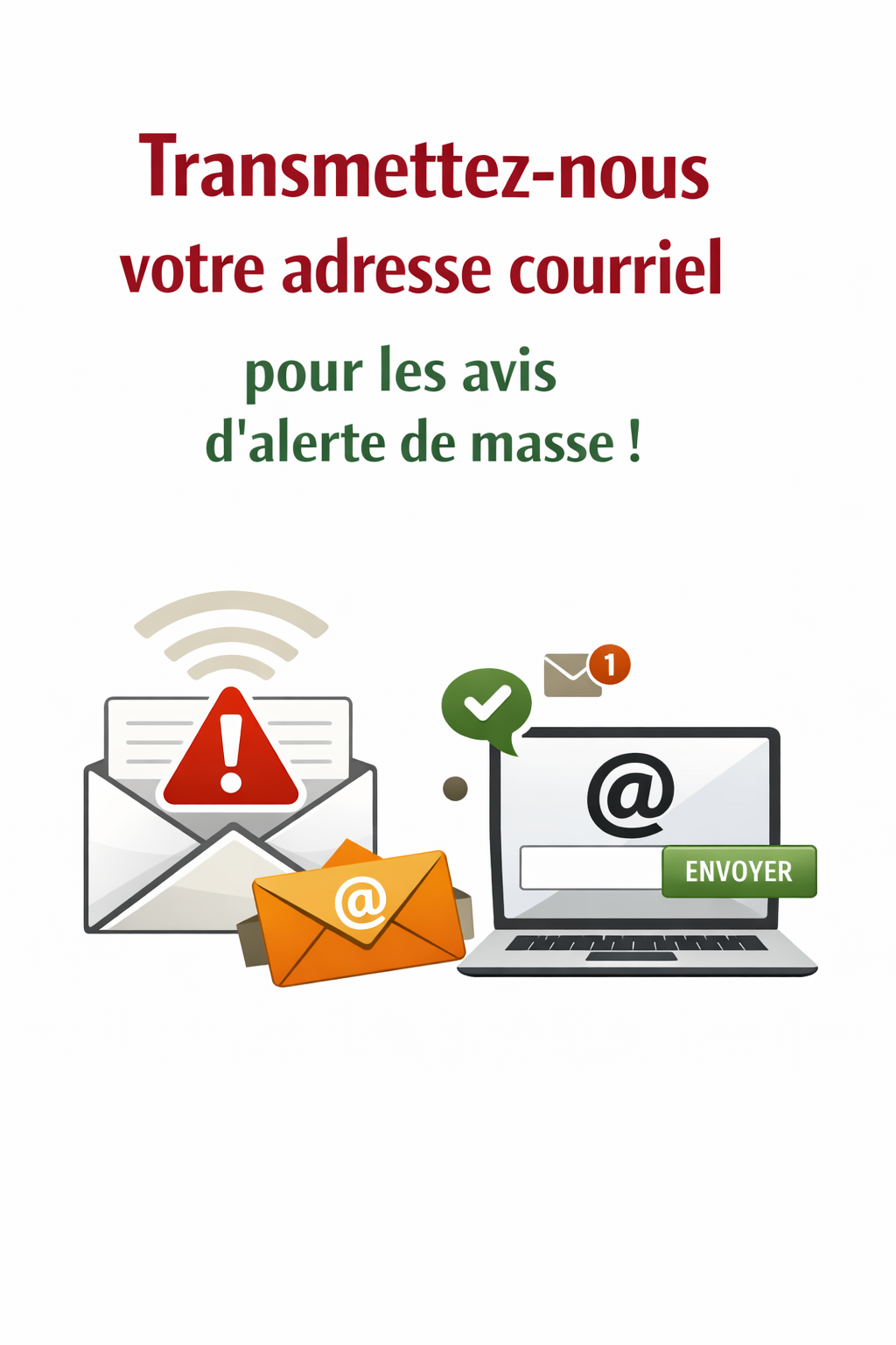 Transmettez-nous votre adresse courriel pour les avis d’alerte de masse